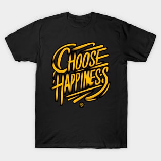 CHOOSE HAPPINESS - TYPOGRAPHY INSPIRATIONAL QUOTES T-Shirt